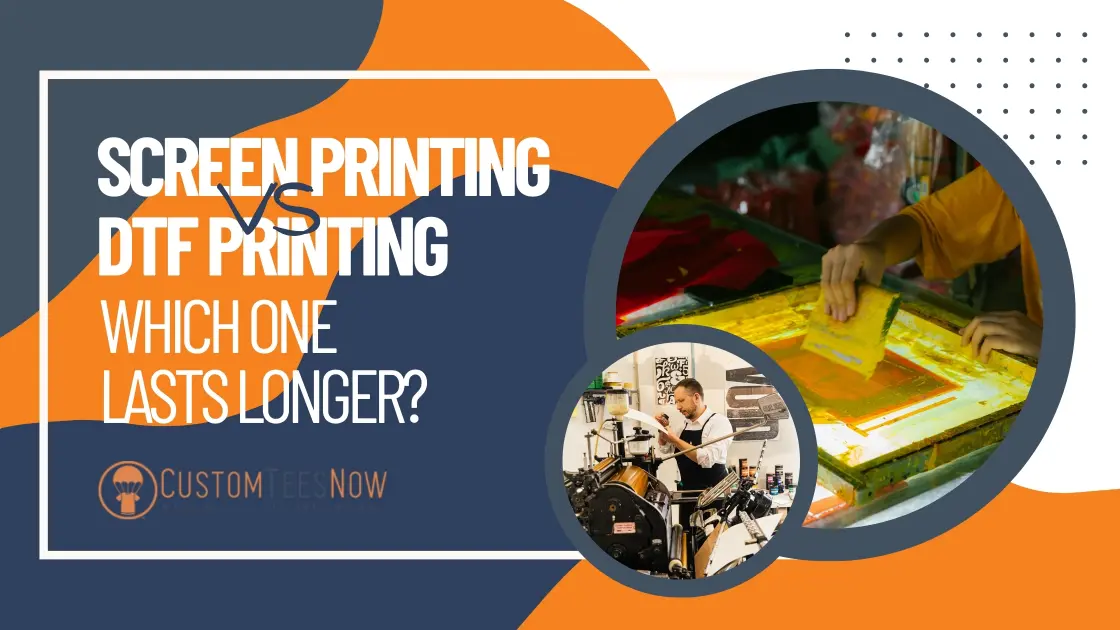 Screen Printing vs DTF: Which One Lasts Longer