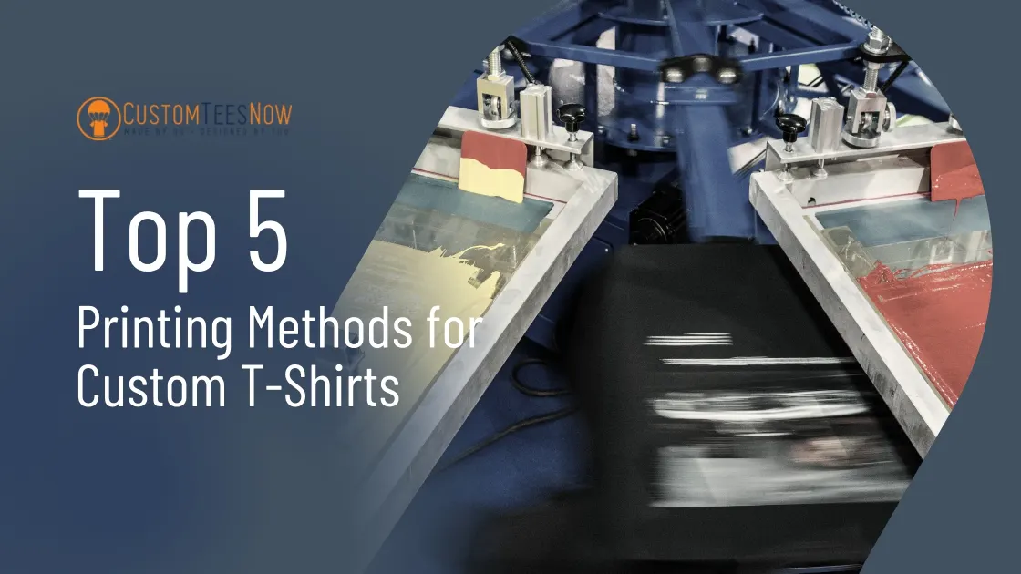 Top 5 Custom T-Shirt Printing Methods (2025 Guide)
