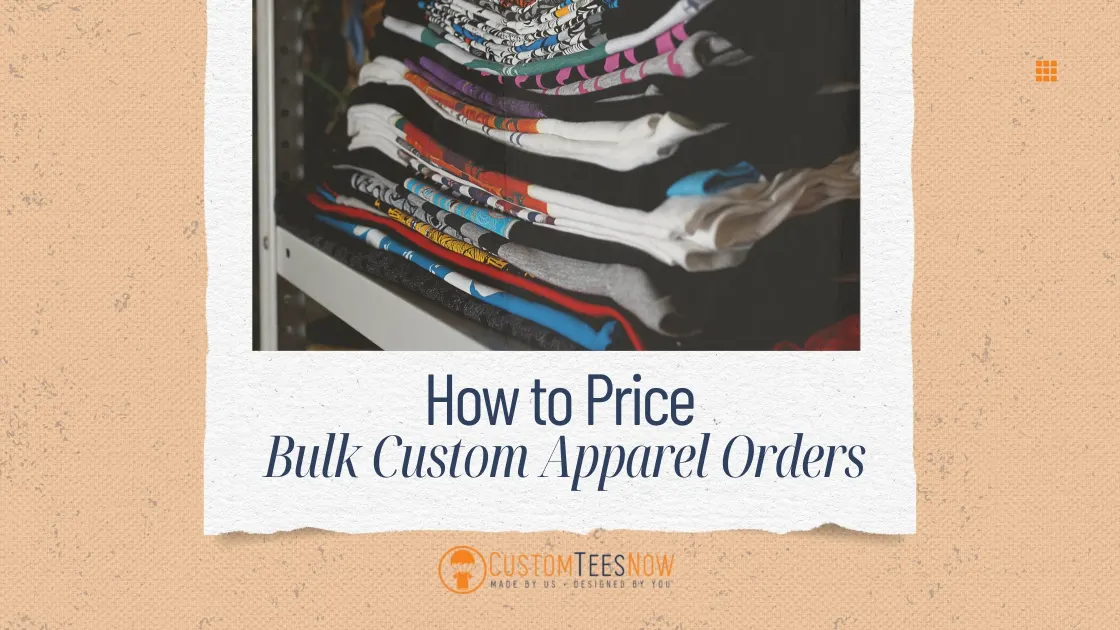 How to Price Bulk Custom Apparel Orders