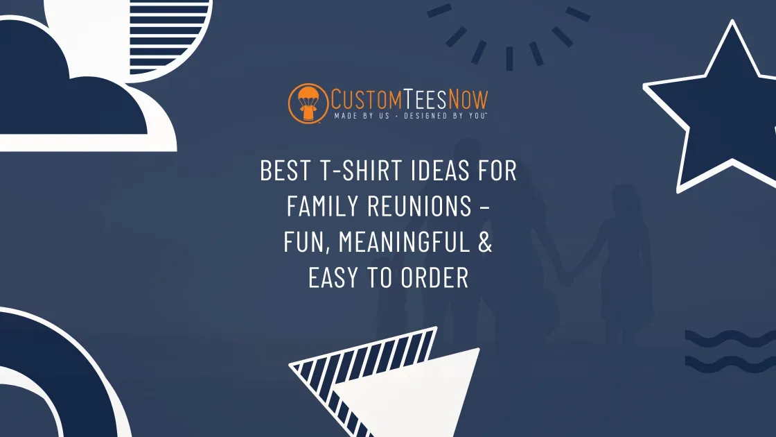 Best T-Shirt Ideas for Family Reunions